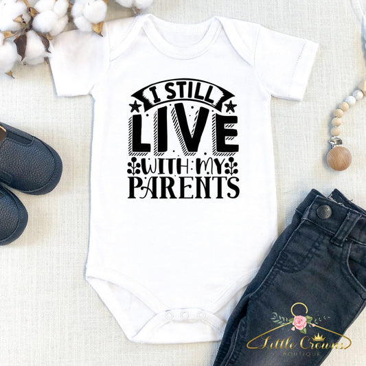 I Still Live with My Parents Baby Bodysuit. Kids funny shirt. Cute Baby Gift. Unisex bodysuit