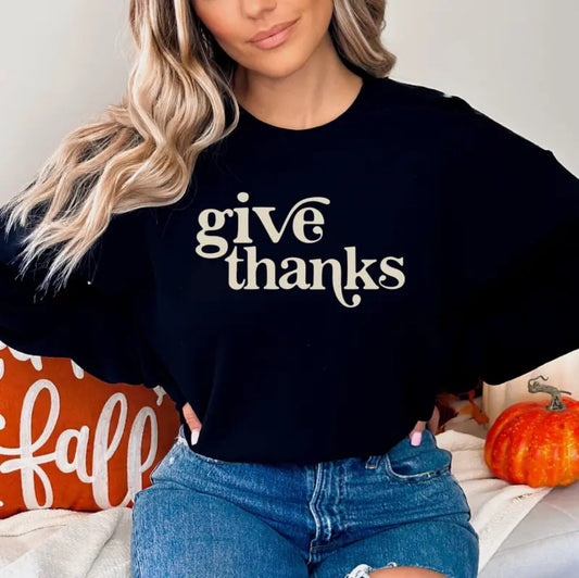Give Thanks Sweatshirt - Thanksgiving Season Sweatshirt - Winter Holiday Shirt - Cute Thanks Given Pullover Shirt - Shirt for Her