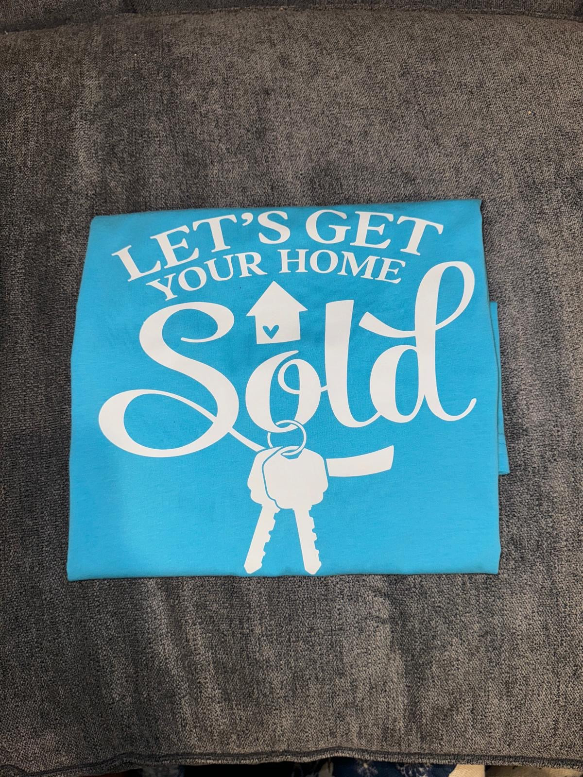 Realtor T-Shirt - 'Let's Get Your Home Sold' - Unisex Real Estate Marketing Tee (S-4XL, Turquoise/White)