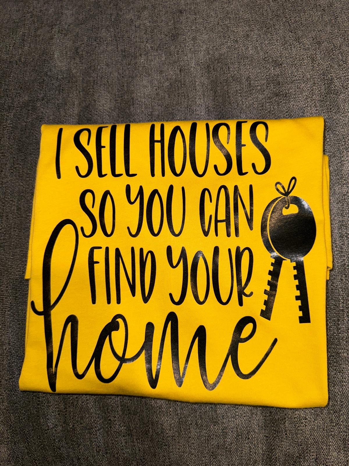 Realtor T-Shirt - I Sell Houses So You Can Find Your Home - Unisex Real Estate Marketing Tee (S-4XL, Yellow/Red/Grey/White)