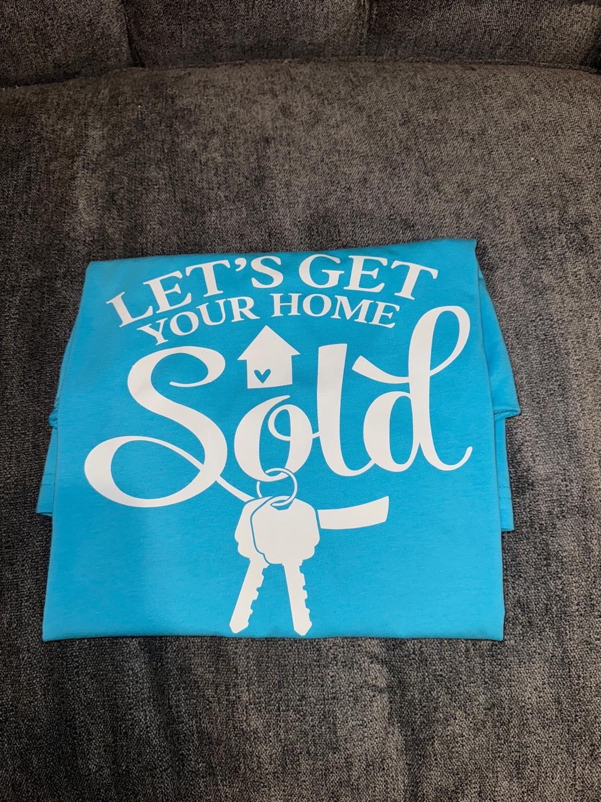 Realtor T-Shirt - 'Let's Get Your Home Sold' - Unisex Real Estate Marketing Tee (S-4XL, Turquoise/White)